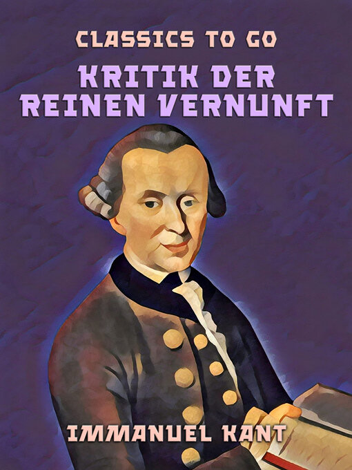 Title details for Kritik der reinen Vernunft by Immanuel Kant - Available